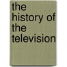 The History Of The Television door Elizabeth Raum