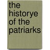 The Historye of the Patriarks door Onbekend