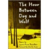 The Hour Between Dog and Wolf door Laure-Anne Bosselaar