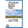 The House By The Medlar Tree; by William Dead Howells