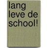 Lang leve de school! door Brooke Lindner