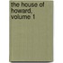 The House Of Howard, Volume 1