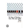 The House Of Mourning, A Poem door Major John Scott
