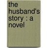 The Husband's Story : A Novel door David Graham Phillips