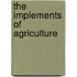 The Implements Of Agriculture