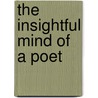The Insightful Mind Of A Poet by Gwendolyn A. Bush
