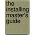 The Installing Master's Guide