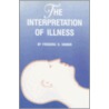 The Interpretation Of Illness by Frederic D. Homer