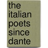 The Italian Poets Since Dante door Mr William Everett