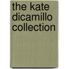 The Kate Dicamillo Collection door Kate DiCamillo