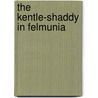 The Kentle-Shaddy In Felmunia door E.M.M. Mohr