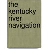The Kentucky River Navigation by Mary Verhoeff