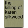 The Killing Of Karen Silkwood door Richard Rashke
