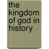 The Kingdom of God in History by Benedict T. Viviano
