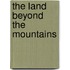 The Land Beyond the Mountains