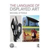 The Language Of Displayed Art door Michael Otoole