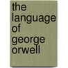 The Language Of George Orwell door Roger Fowler