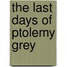 The Last Days of Ptolemy Grey door Walter Mosley