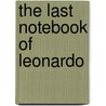 The Last Notebook of Leonardo by B.B. Wurge