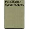 The Last Of The Huggermuggers by Christopher Pierce Cranch