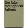 The Later Evangelical Fathers by Mary Seeley