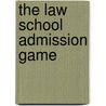 The Law School Admission Game by Ann Levine