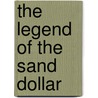 The Legend of the Sand Dollar by Chris Auer