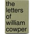 The Letters Of William Cowper