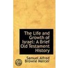 The Life And Growth Of Israel by Samuel Alfred Browne Mercer