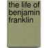 The Life Of Benjamin Franklin