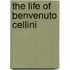 The Life Of Benvenuto Cellini