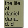 The Life Of Daniel Dana, D. D door William Buell Sprague