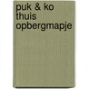 PUK & KO THUIS OPBERGMAPJE by Diverse auteurs