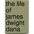 The Life Of James Dwight Dana
