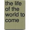 The Life of the World to Come door Dom Anscar Vonier