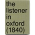 The Listener In Oxford (1840)