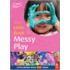 The Little Book Of Messy Play