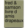 Fred & Samson Livre d amis drapeaux