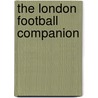 The London Football Companion by Ed Glinert