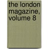 The London Magazine, Volume 8 by Major John Scott
