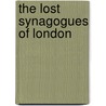 The Lost Synagogues Of London door Peter Renton