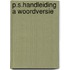 P.S.HANDLEIDING A WOORDVERSIE