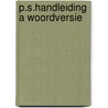 P.S.HANDLEIDING A WOORDVERSIE by Maria van Gils