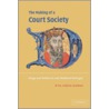 The Making Of A Court Society door Rita Costa Gomes