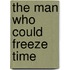 The Man Who Could Freeze Time