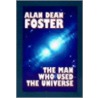 The Man Who Used The Universe by Alan Dean Foster