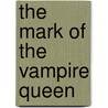 The Mark of the Vampire Queen door Joey W. Hill