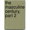 The Masculine Century, Part 2 by Michael Antony