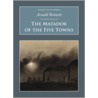 The Matador Of The Five Towns by Arnold Bennettt
