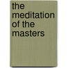 The Meditation of the Masters door John Henry Morel